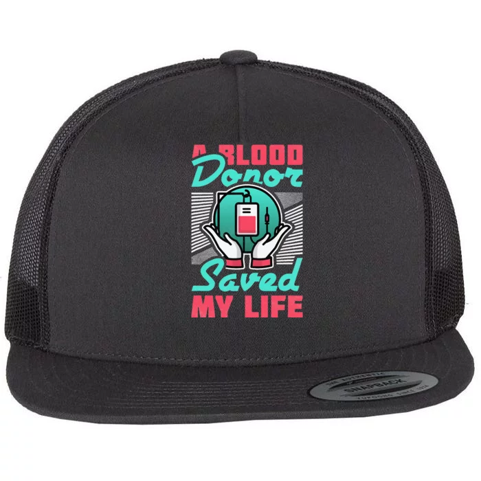 A Blood Donor Saved My Life Flat Bill Trucker Hat