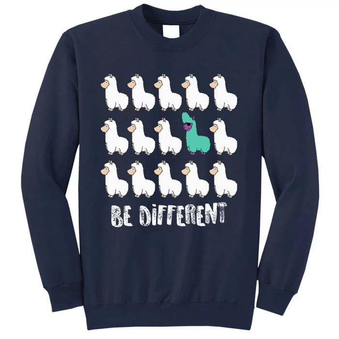 Alpacas Be Different Unique Funny Alpaca Lover Gift Tall Sweatshirt