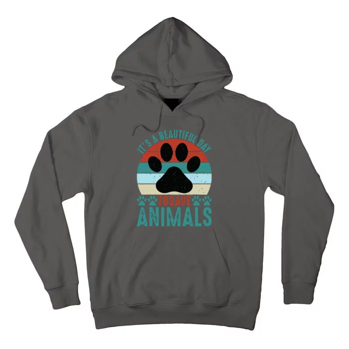 A Beautiful Day To Save Animals Rescue Animals Tall Hoodie