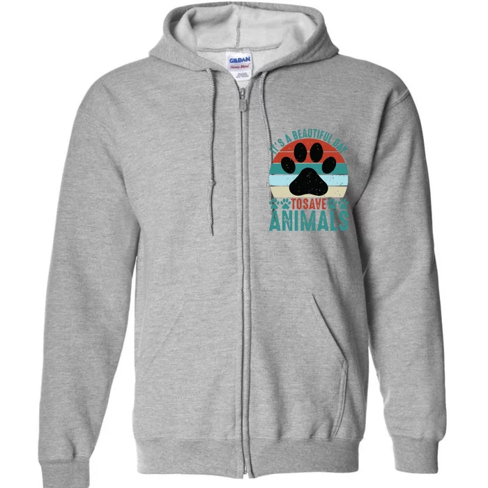 A Beautiful Day To Save Animals Rescue Animals Full Zip Hoodie