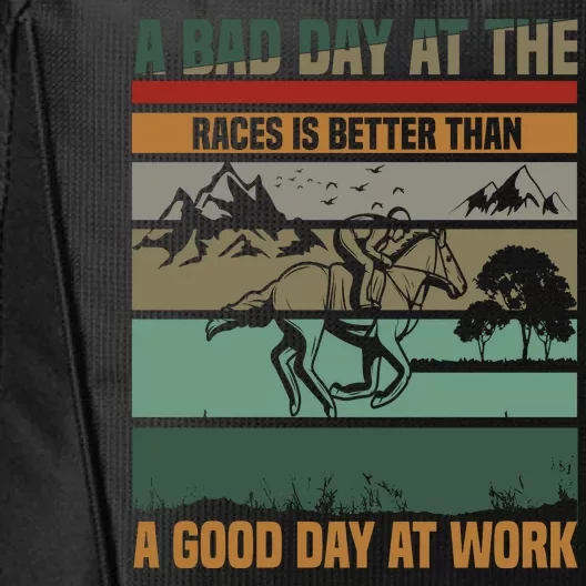 A Bad Day At The Races Is Better Than A Good Day At Work City Backpack