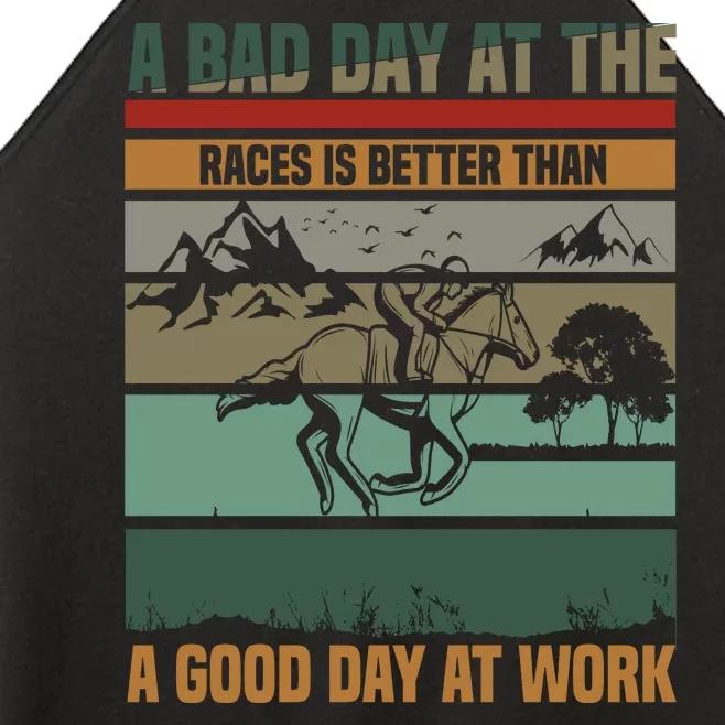 A Bad Day At The Races Is Better Than A Good Day At Work Women’s Perfect Tri Rocker Tank