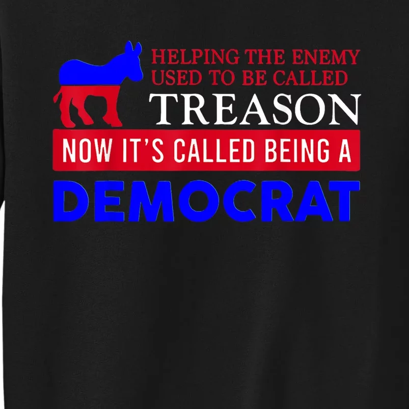 Anti Bi Den Helping The Enemy Used To Be Called Treason Tall Sweatshirt