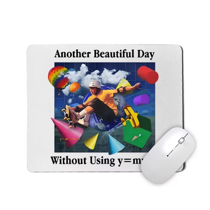 Another Beautiful Day Without Using Y=Mx+B Mousepad