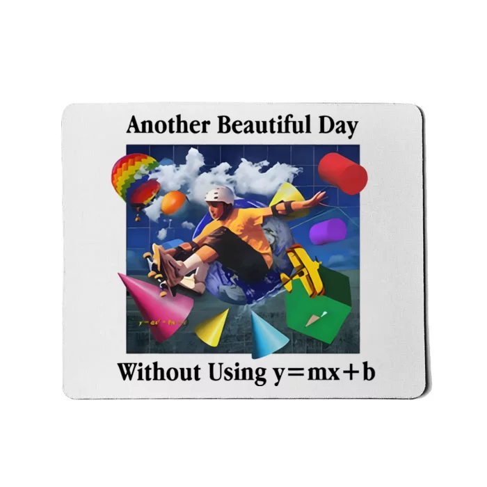 Another Beautiful Day Without Using Y=Mx+B Mousepad