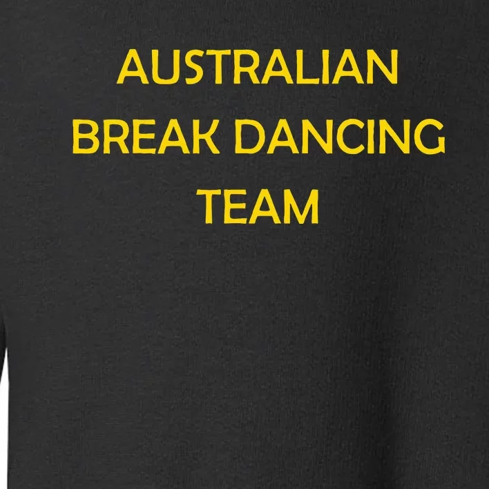 Australian Break Dance Team 2024 Toddler Sweatshirt