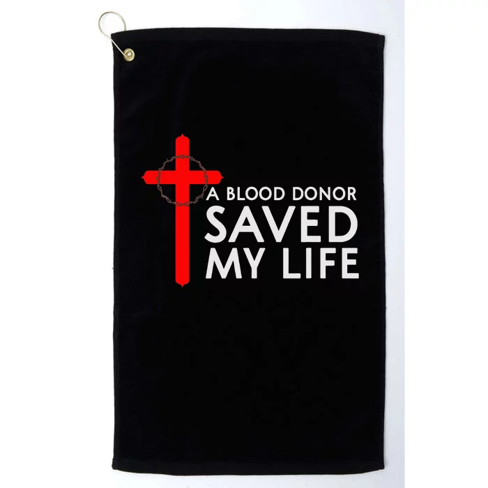 A Blood Donor Saved My Life Phlebotomy Blood Donor Platinum Collection Golf Towel