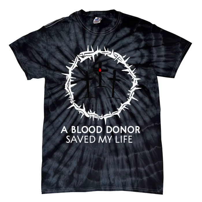 A Blood Donor Saved My Life retro christian Tie-Dye T-Shirt