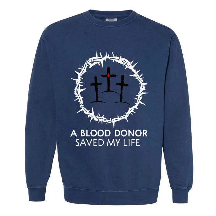 A Blood Donor Saved My Life retro christian Garment-Dyed Sweatshirt