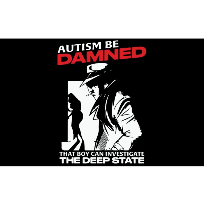 Autism Be Damned That Boy Can Investigate The Deep State Bumper Sticker