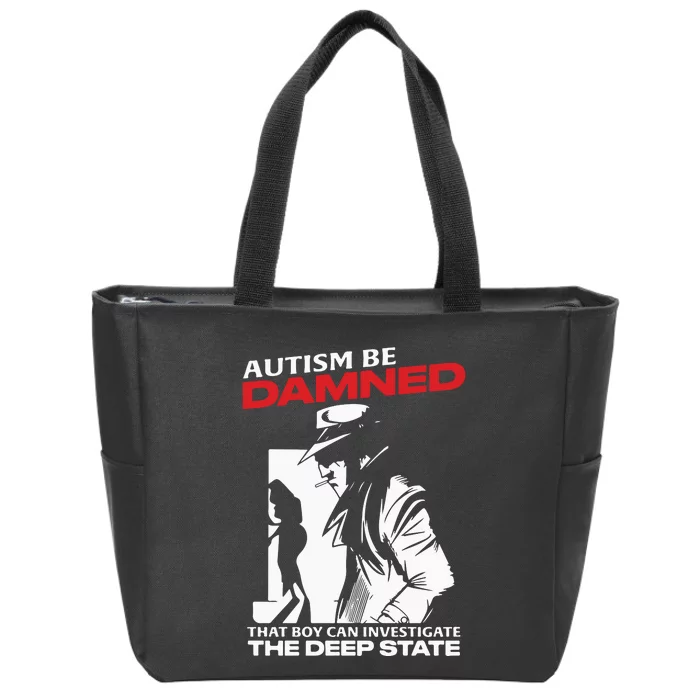 Autism Be Damned That Boy Can Investigate The Deep State Zip Tote Bag