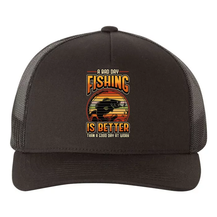 A Bad Day Fishing Is Better Than A Good Day At Work Fisher Yupoong Adult 5-Panel Trucker Hat