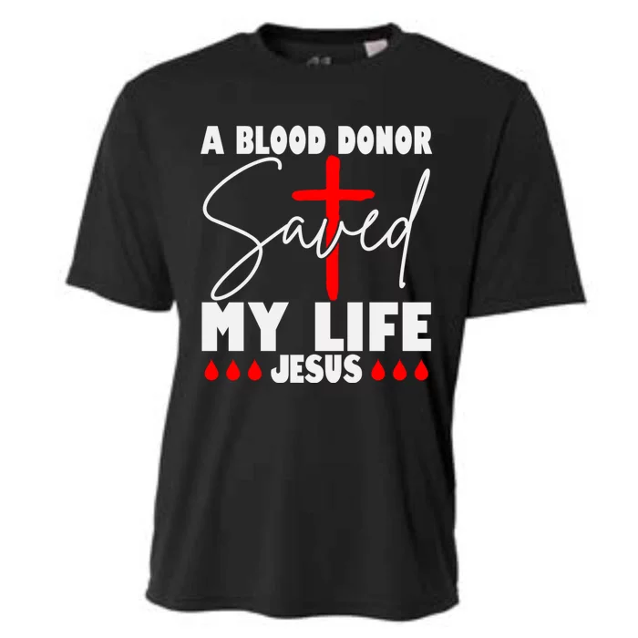 A Blood Donor Saved My Life Jesus World Blood Donor Day Cool Gift Cooling Performance Crew T-Shirt