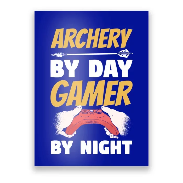 Archery By Day Gamer By Night Bow Hunting Archer Funny Gift Poster