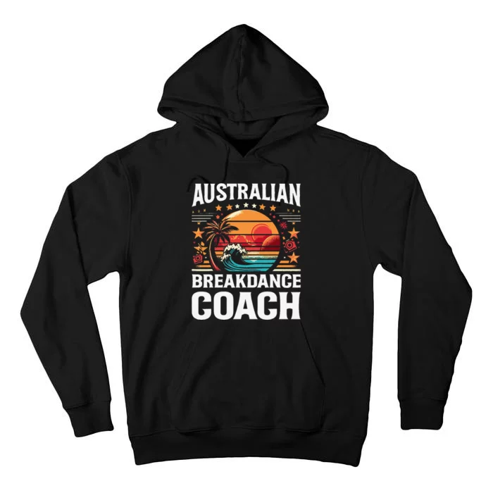 Australian Break Dancing Coach Funny Matching Crew Or Squad Tall Hoodie