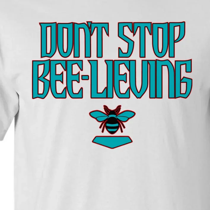 Arizona Baseball Dont Stop Beelieving Tall T-Shirt