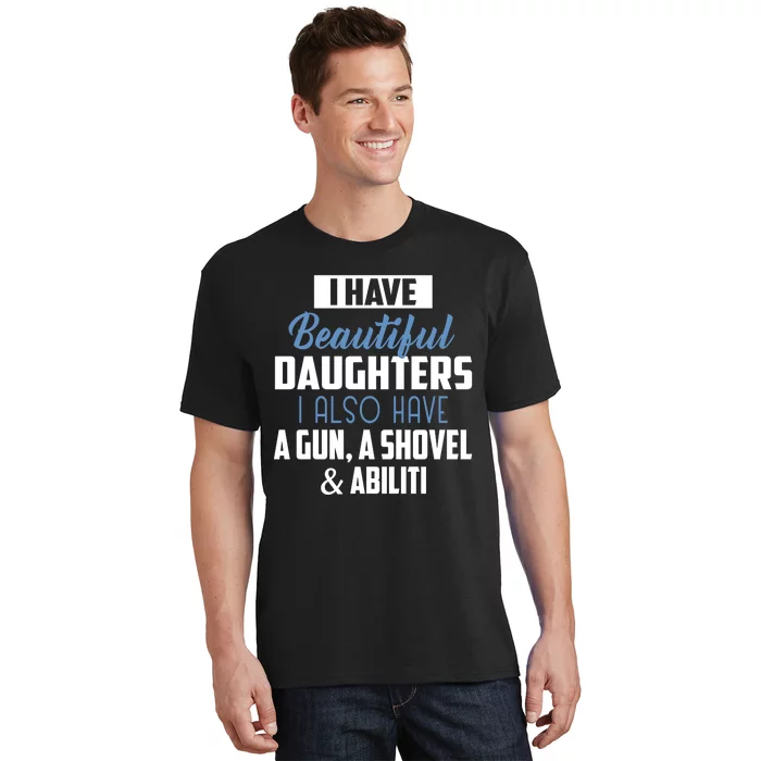 A Beautiful Daughter Also Have A Gun Shovel Alibi T-Shirt