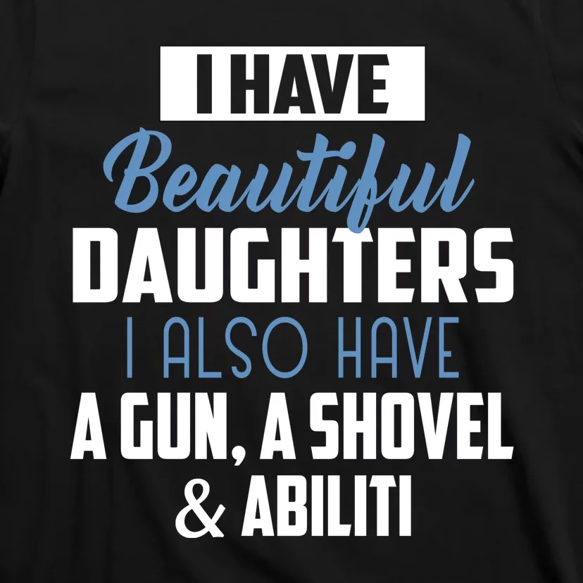 A Beautiful Daughter Also Have A Gun Shovel Alibi T-Shirt