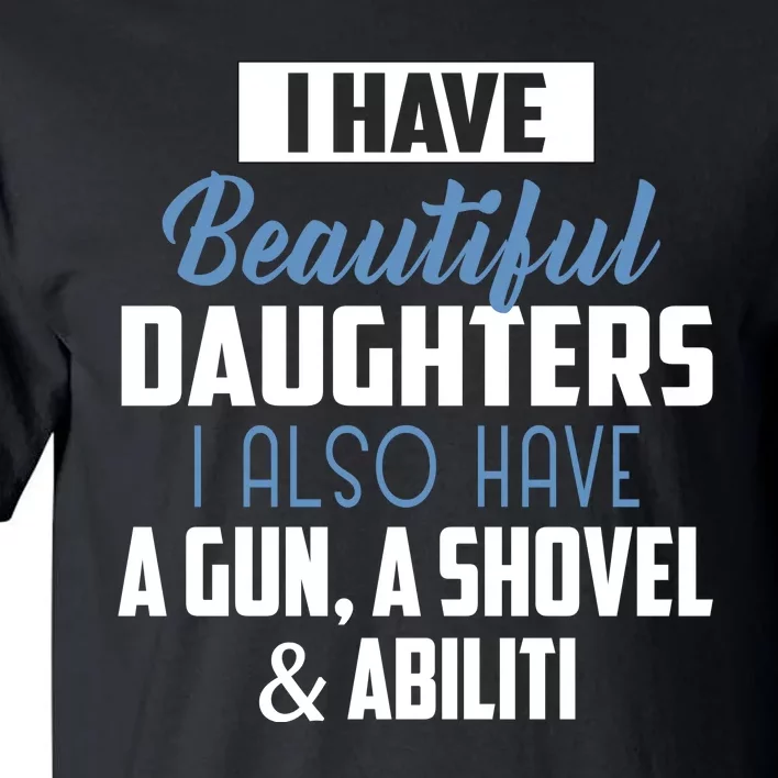 A Beautiful Daughter Also Have A Gun Shovel Alibi Tall T-Shirt