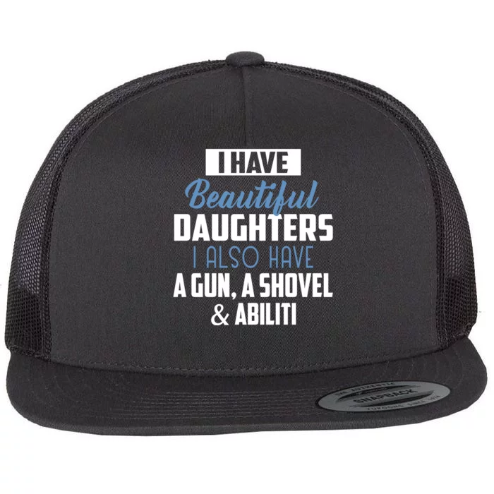 A Beautiful Daughter Also Have A Gun Shovel Alibi Flat Bill Trucker Hat