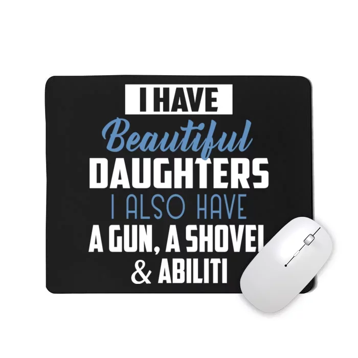 A Beautiful Daughter Also Have A Gun Shovel Alibi Mousepad