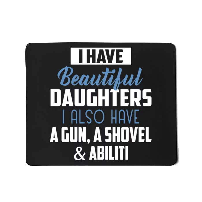 A Beautiful Daughter Also Have A Gun Shovel Alibi Mousepad