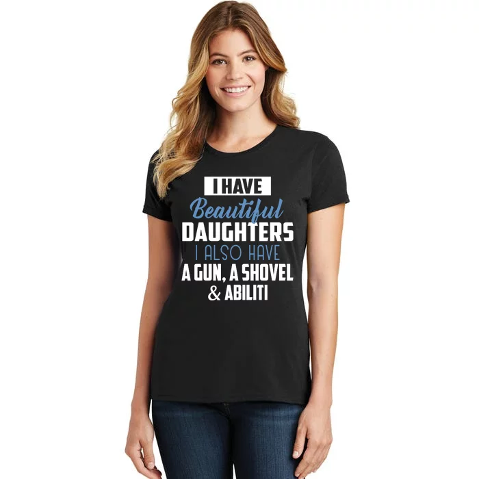 A Beautiful Daughter Also Have A Gun Shovel Alibi Women's T-Shirt