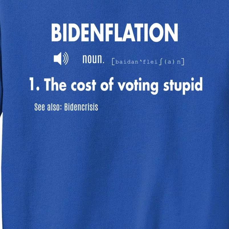 Awesome Bidenflation Definition The Cost Of Voting Stupid Gift Tall Sweatshirt