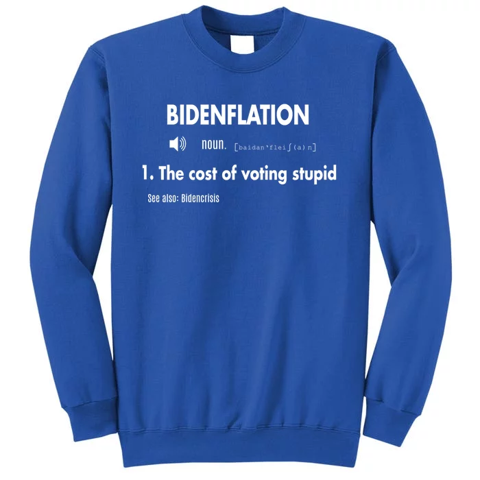 Awesome Bidenflation Definition The Cost Of Voting Stupid Gift Tall Sweatshirt