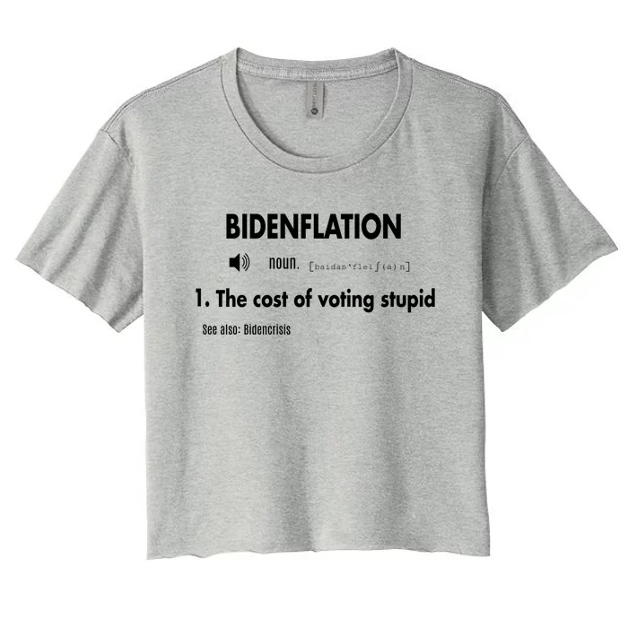 Awesome Bidenflation Definition The Cost Of Voting Stupid Gift Women's Crop Top Tee