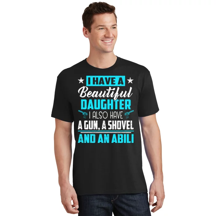 A Beautiful Daughter Also Have A Gun Shovel Alibi T-Shirt