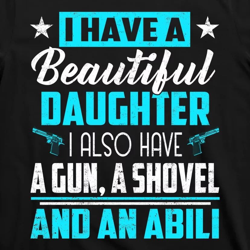 A Beautiful Daughter Also Have A Gun Shovel Alibi T-Shirt