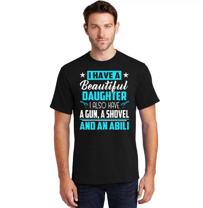 A Beautiful Daughter Also Have A Gun Shovel Alibi Tall T-Shirt