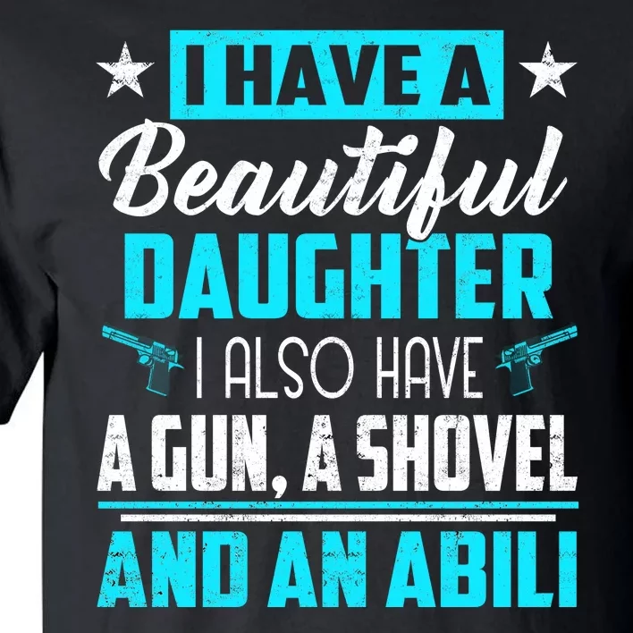 A Beautiful Daughter Also Have A Gun Shovel Alibi Tall T-Shirt