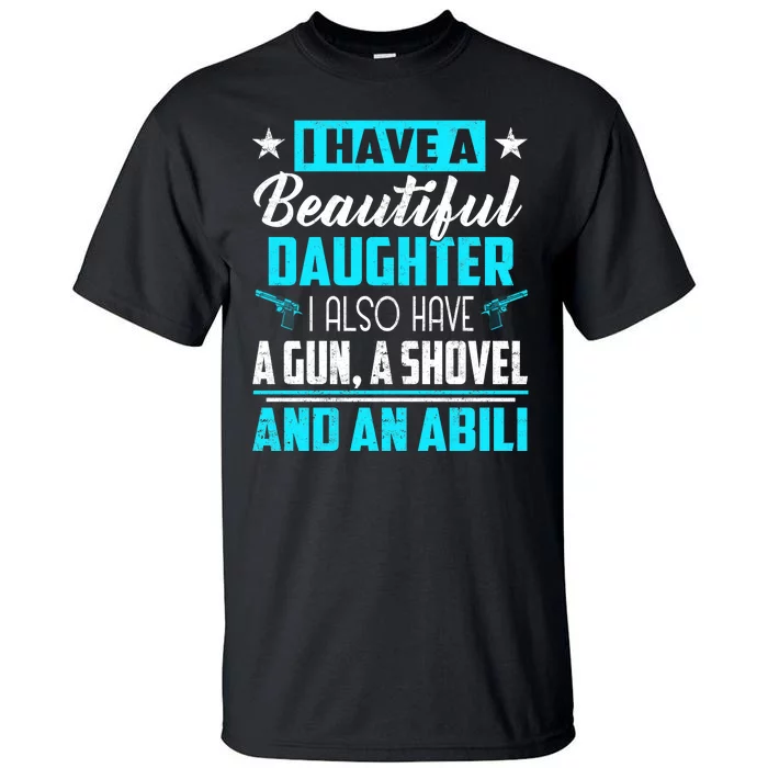 A Beautiful Daughter Also Have A Gun Shovel Alibi Tall T-Shirt