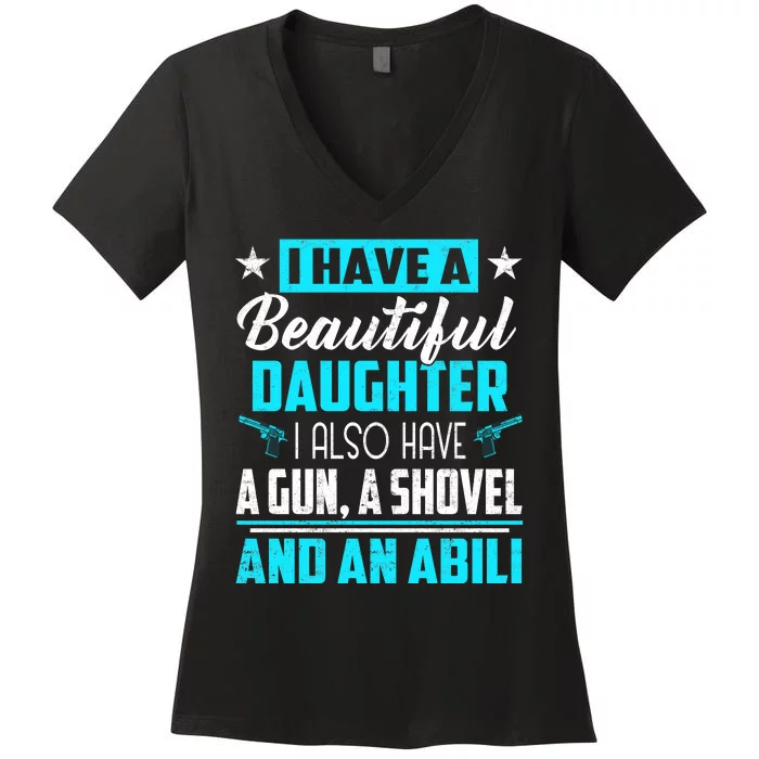 A Beautiful Daughter Also Have A Gun Shovel Alibi Women's V-Neck T-Shirt