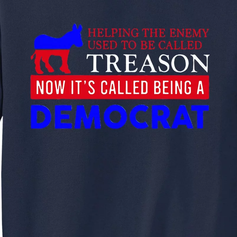 Anti Bi Den Helping The Enemy Used To Be Called Treason Tall Sweatshirt