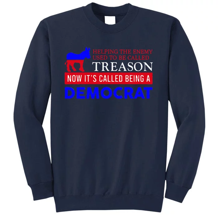 Anti Bi Den Helping The Enemy Used To Be Called Treason Tall Sweatshirt