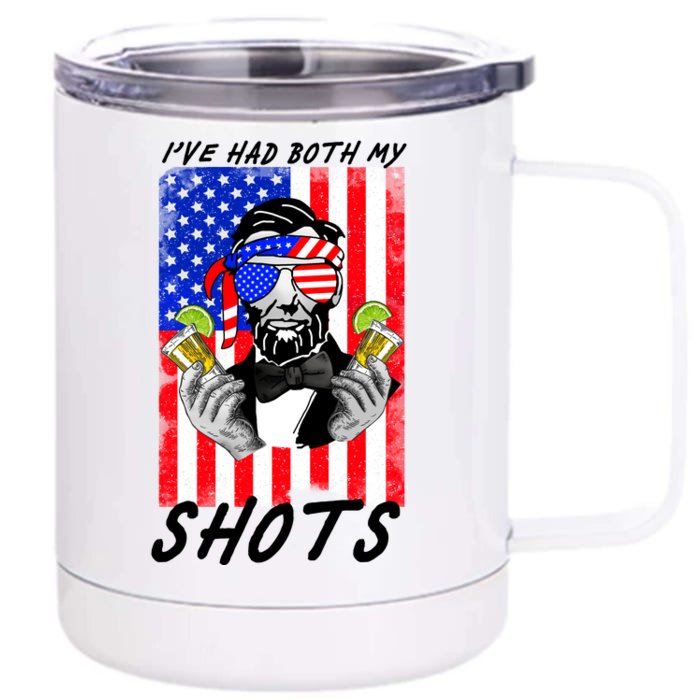 Abe Lincoln 4th of July I've Had Both My Shots Funny Front & Back 12oz Stainless Steel Tumbler Cup