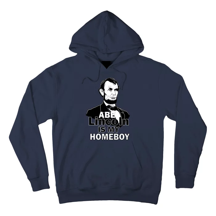 Abe Lincoln Is My Homeboy Hoodie