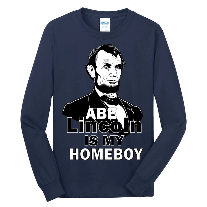 Abe Lincoln Is My Homeboy Tall Long Sleeve T-Shirt