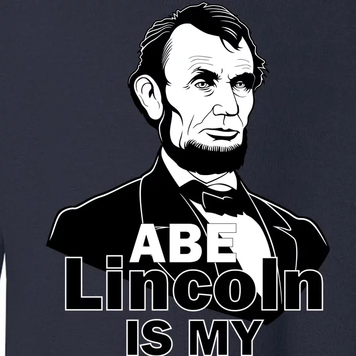 Abe Lincoln Is My Homeboy Toddler Sweatshirt