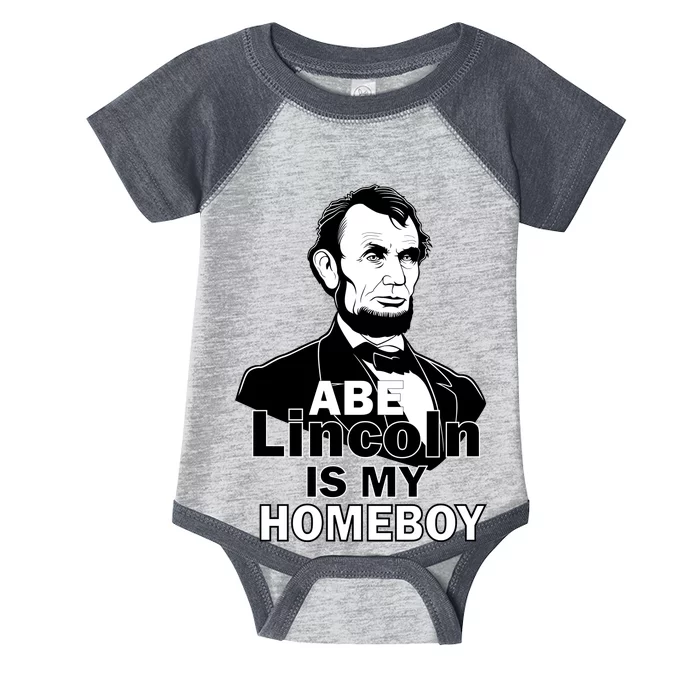 Abe Lincoln Is My Homeboy Infant Baby Jersey Bodysuit