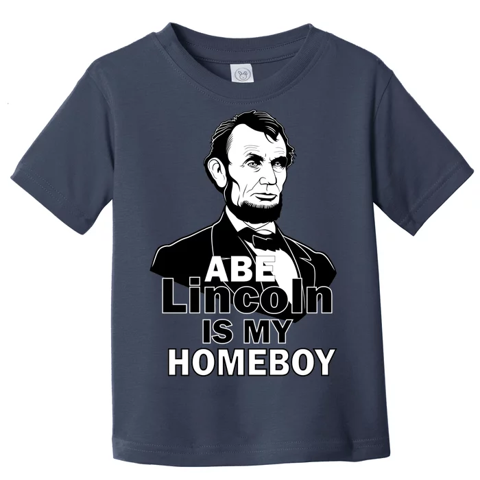 Abe Lincoln Is My Homeboy Toddler T-Shirt