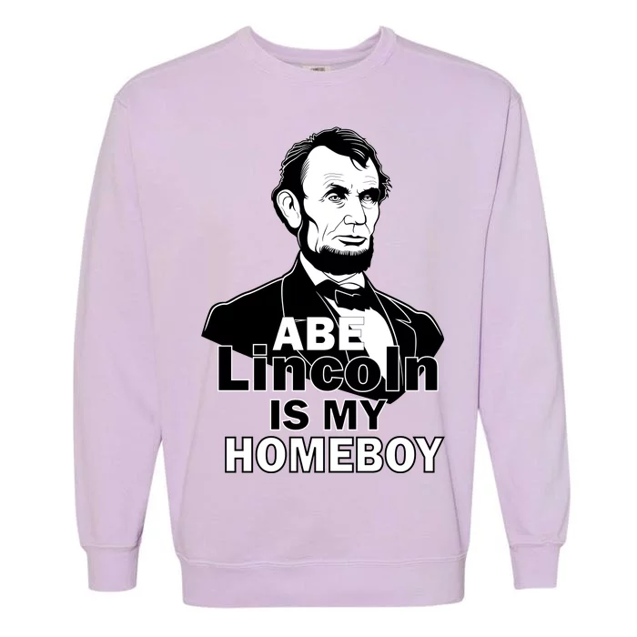 Abe Lincoln Is My Homeboy Garment-Dyed Sweatshirt