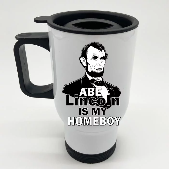 Abe Lincoln Is My Homeboy Front & Back Stainless Steel Travel Mug