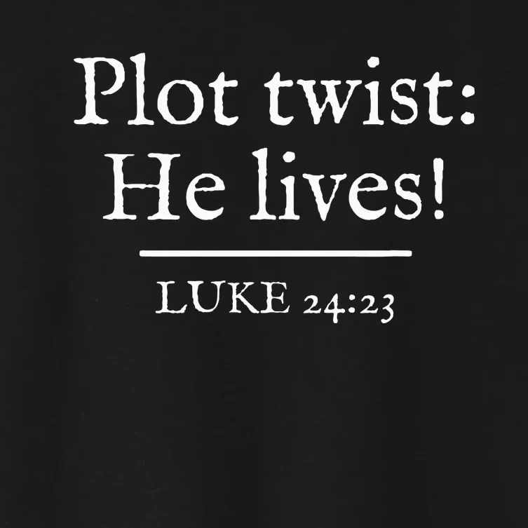 Awesome Black Easter Plot Twist He Lives Women's Crop Top Tee