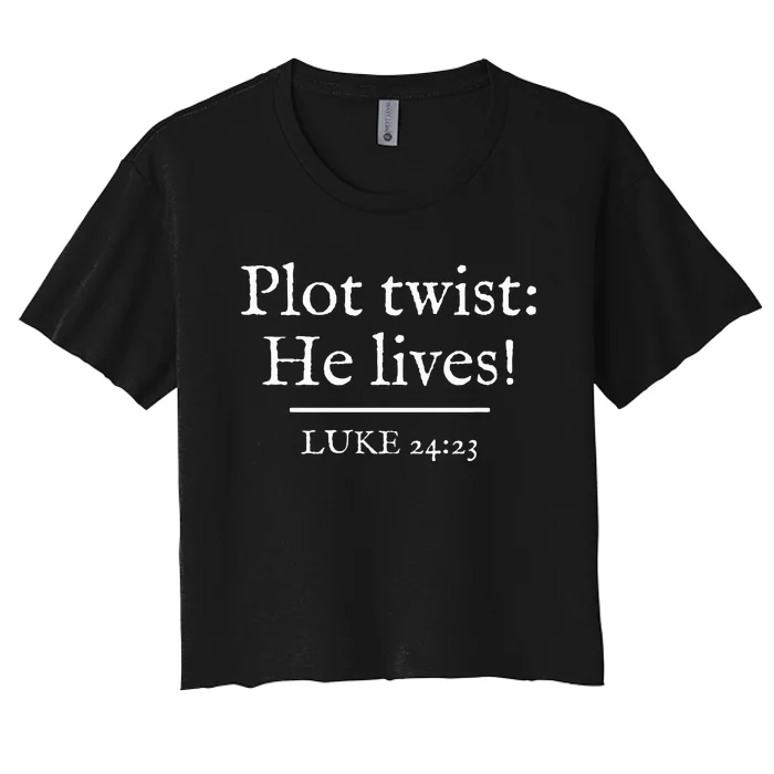 Awesome Black Easter Plot Twist He Lives Women's Crop Top Tee