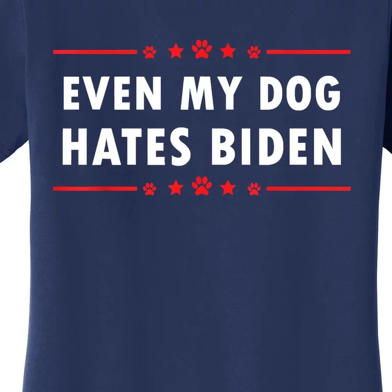 Anti Biden Even My Dog Hates Biden Women's T-Shirt