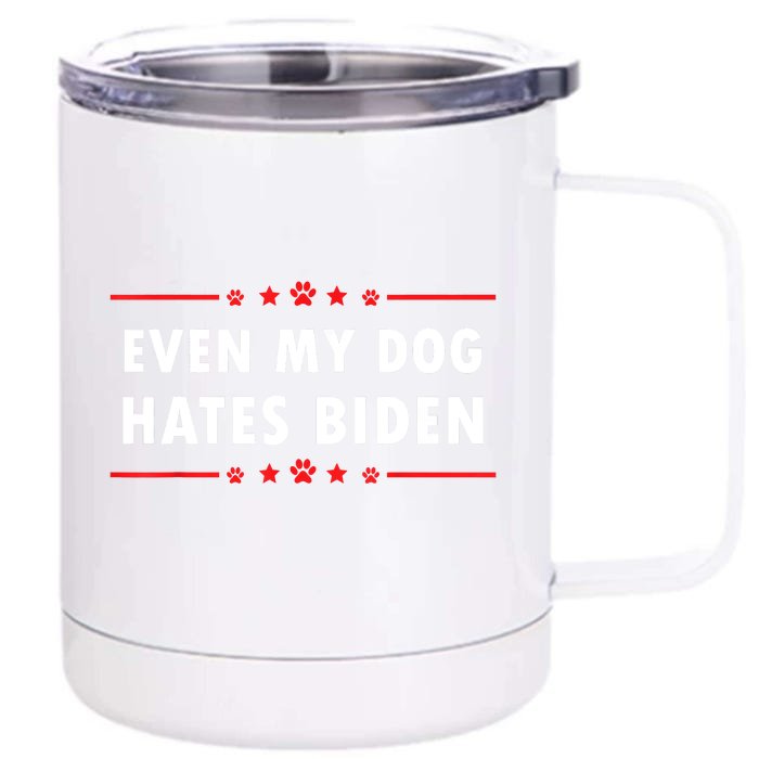 Anti Biden Even My Dog Hates Biden Front & Back 12oz Stainless Steel Tumbler Cup